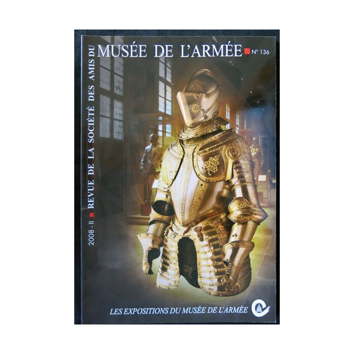 Revue de la société des amis du musée de l'armée N° 136 - décembre 2008