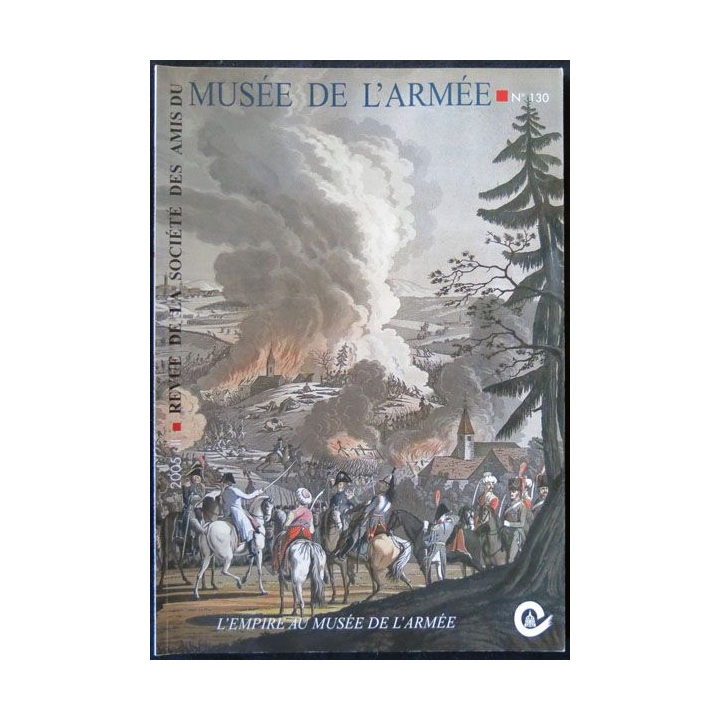 Revue de la société des amis du musée de l'armée N° 130 -décembre 2005