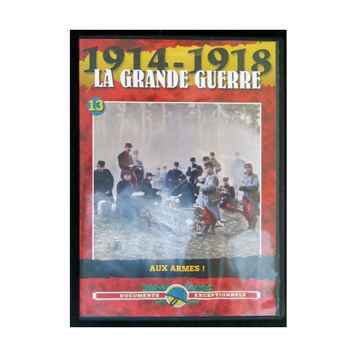 DVD : 1914 - 1918 La grande guerre N° 13  Aux armes