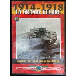 DVD : 1914 - 1918 La grande guerre N° 18 Cambrai 1918 Les chars en guerre