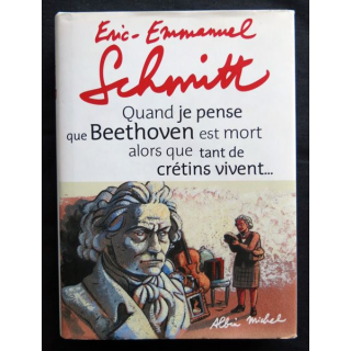 Quand je pense que Beethoven est mort écrit par Eric-Emmanuel Schmitt aux éditions Albin Michel