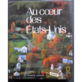 Au cœur des Etats Unis de la National Geographic Society aux éditions France Loisirs