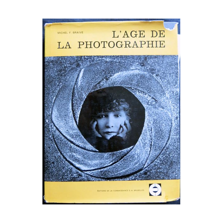 L'âge de la photographie de Niépce à nos jours par Michel F. Braive aux éditions de la Connaissance