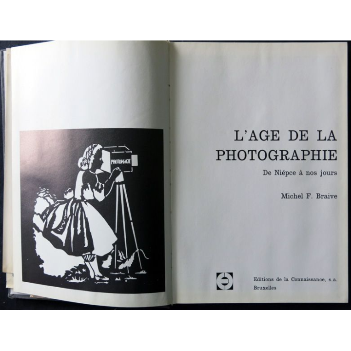 L'âge de la photographie de Niépce à nos jours par Michel F. Braive aux éditions de la Connaissance
