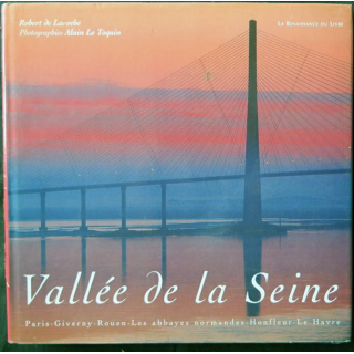 Vallée de la Seine par Robert de Laroche - Photos Alain Le Toquin aux éditions La Renaissance du Livre