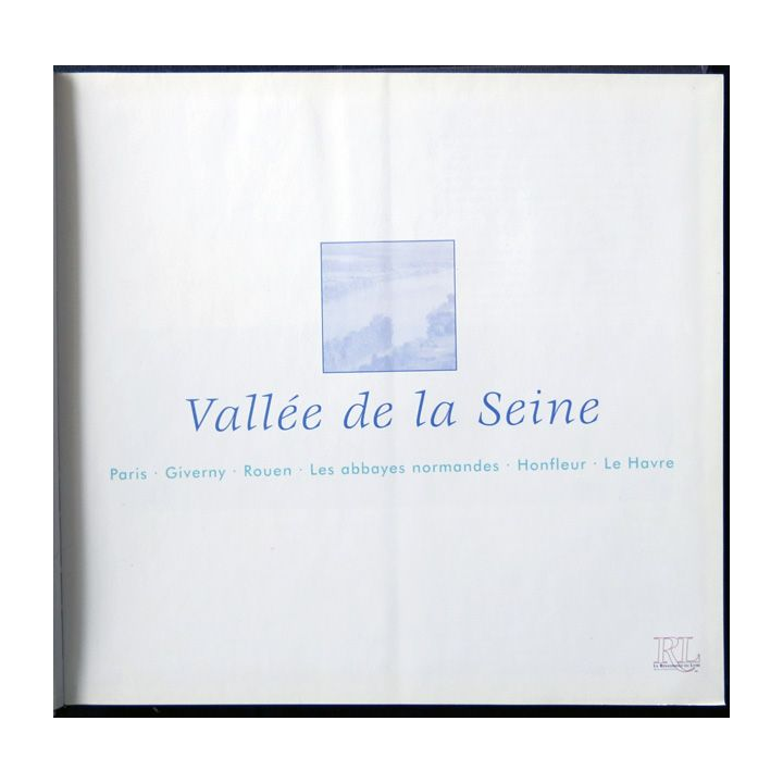 Vallée de la Seine par Robert de Laroche - Photos Alain Le Toquin aux éditions La Renaissance du Livre