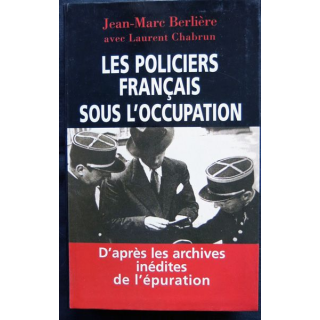 Les policiers français sous l'occupation écrit par Jean-Marc Berlière aux éditions Perrin Le grand livre du mois