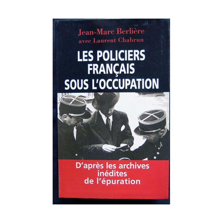 Les policiers français sous l'occupation écrit par Jean-Marc Berlière aux éditions Perrin Le grand livre du mois