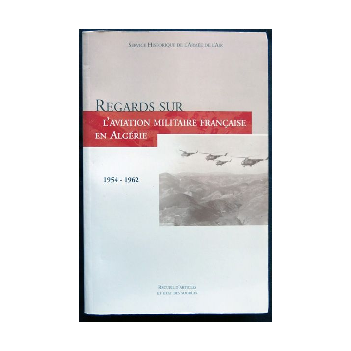 Regards sur l'aviation française en Algérie écrit par Patrick Facon édité par le SHAA