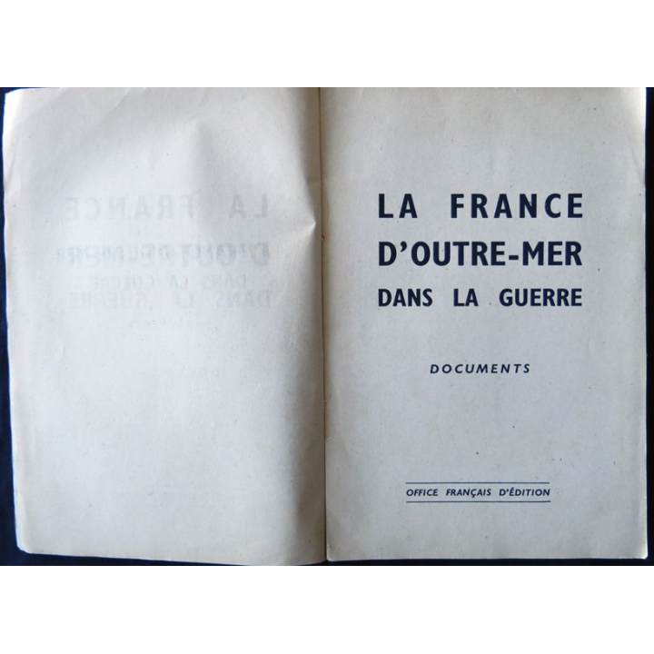 La France d'Outremer dans la guerre écrit par le Médecin général Vaucel par le Ministère des colonies 1945
