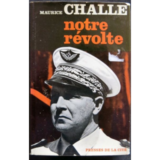 Notre révolte écrit par Maurice Challe aux éditions Presses de la Cité