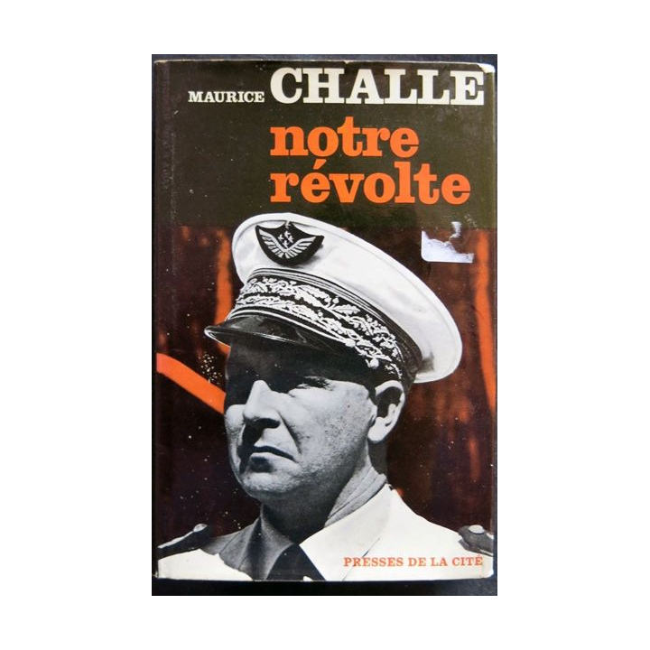 Notre révolte écrit par Maurice Challe aux éditions Presses de la Cité