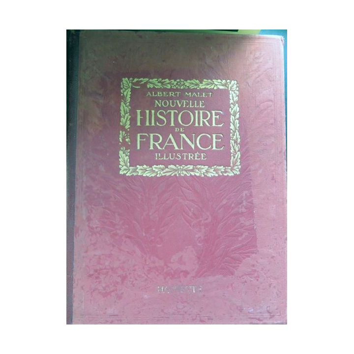 Nouvelle histoire de France illustrée d'Albert Malet Hachette 1922 