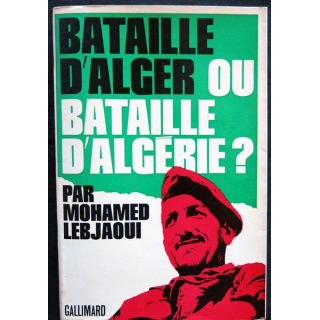Bataille d'Alger ou bataille d'Algérie ? écrit par Mohamed Lebjaoui aux éditions Gallimard