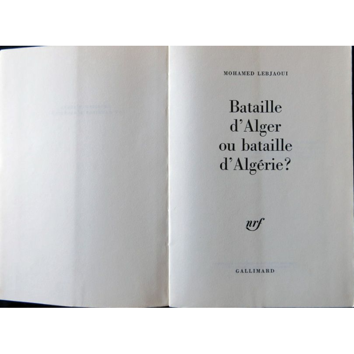 Bataille d'Alger ou bataille d'Algérie ? écrit par Mohamed Lebjaoui aux éditions Gallimard