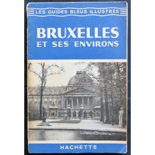 Les guides bleus illustrés Bruxelles et ses environs  écrit par Claude Dervenn aux éditions Hachette 1953
