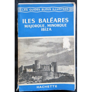 Les guides bleus illustrés Les Îles Baléares écrit par André Rousseau et Magdelaine Parisot aux éditions Hachette 1958