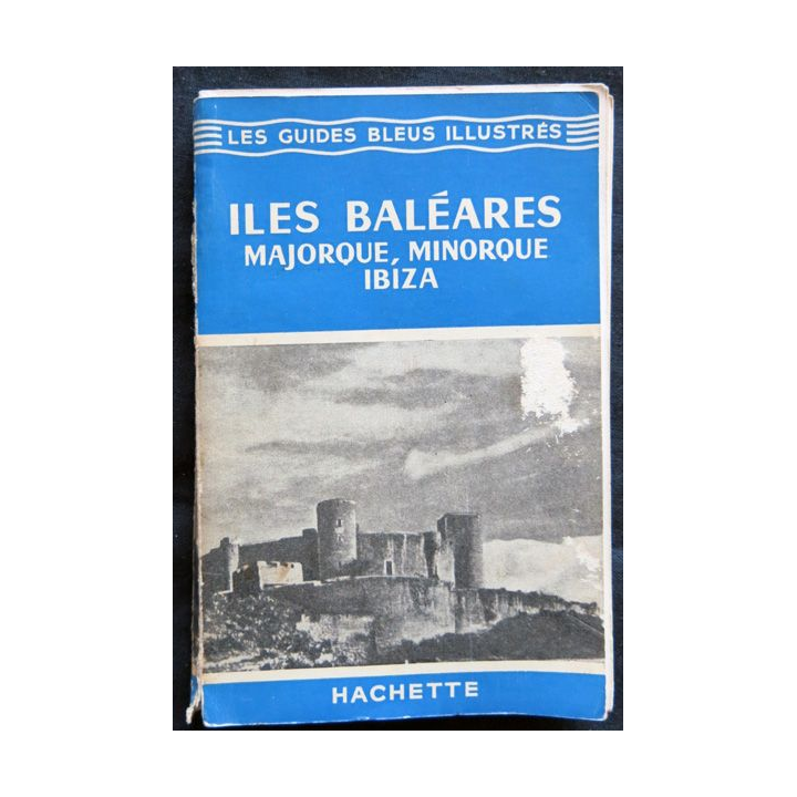 Les guides bleus illustrés Les Îles Baléares écrit par André Rousseau et Magdelaine Parisot aux éditions Hachette 1958