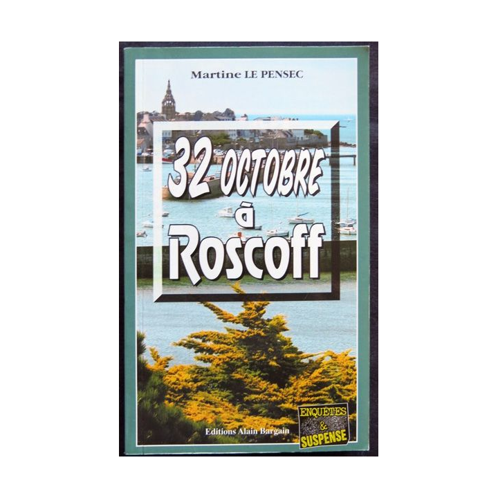 32 octobre à Roscoff écrit par Martine Le Pensec aux éditions Alain Bargain