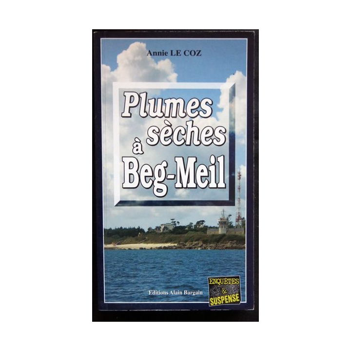 Plumes sèches à Beg-Meil écrit par Annie Le Coz aux éditions Alain Bargain
