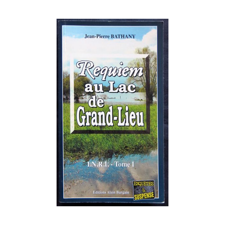 Requiem au lac de Grand-Lieu écrit par Jean Pierre Bathany aux éditions Alain Bargain