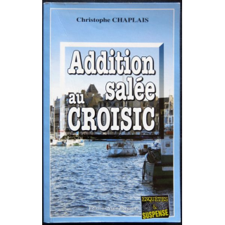 Addition salée au Croisic écrit par Christophe Chaplais aux éditions Alain Bargain