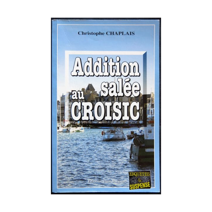 Addition salée au Croisic écrit par Christophe Chaplais aux éditions Alain Bargain