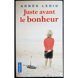 Juste avant le bonheur écrit par Agnès Ledig aux éditions Albin Michel