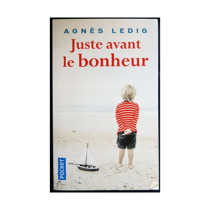 Juste avant le bonheur écrit par Agnès Ledig aux éditions Albin Michel