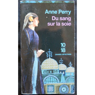 Du sang sur la soie écrit par Anne Perry aux éditions 10/18 Paris