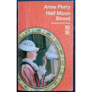 Half Moon Street écrit par Anne Perry aux éditions 10/18 Paris