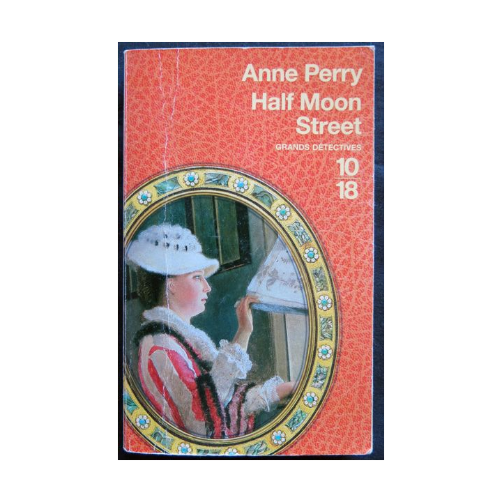 Half Moon Street écrit par Anne Perry aux éditions 10/18 Paris