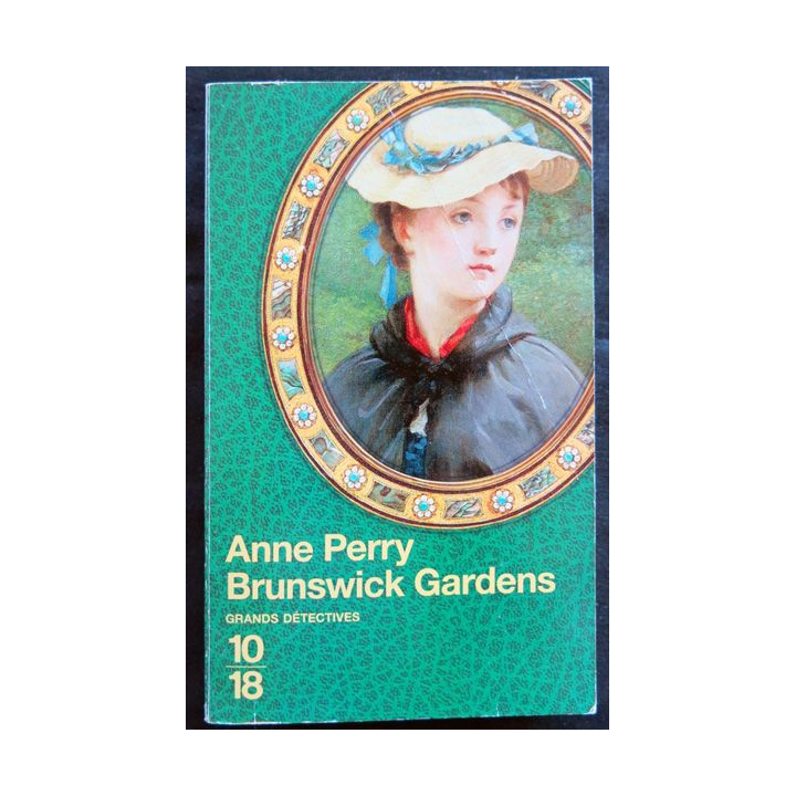 Brunswicck Gardens écrit par Anne Perry aux éditions 10/18 Paris