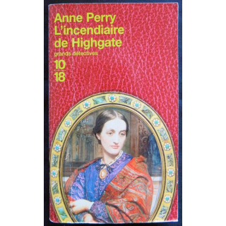 L'incendiaire de Highgate écrit par Anne Perry aux éditions 10/18 Paris