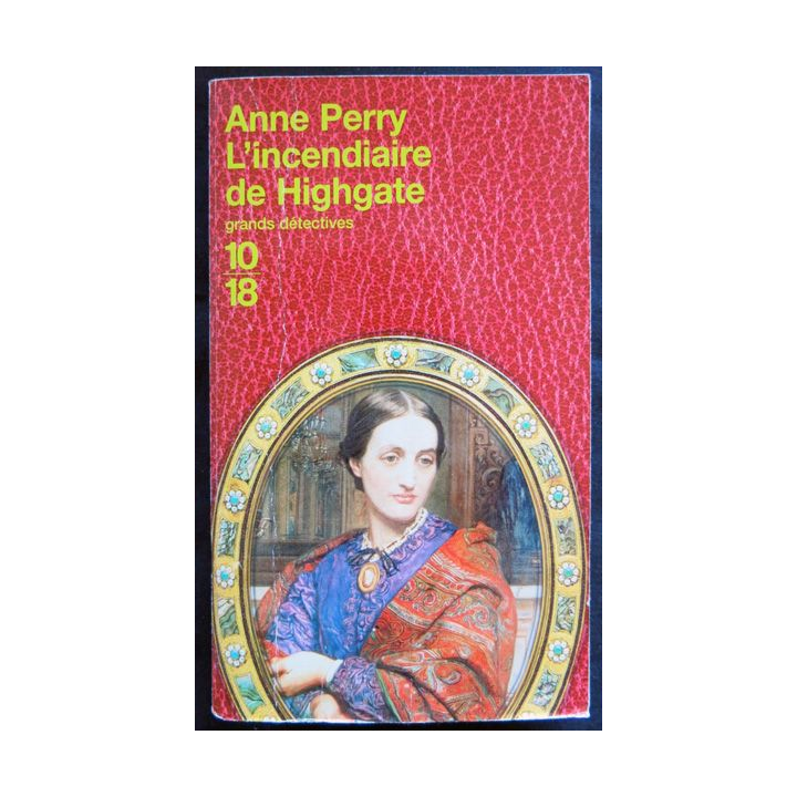 L'incendiaire de Highgate écrit par Anne Perry aux éditions 10/18 Paris
