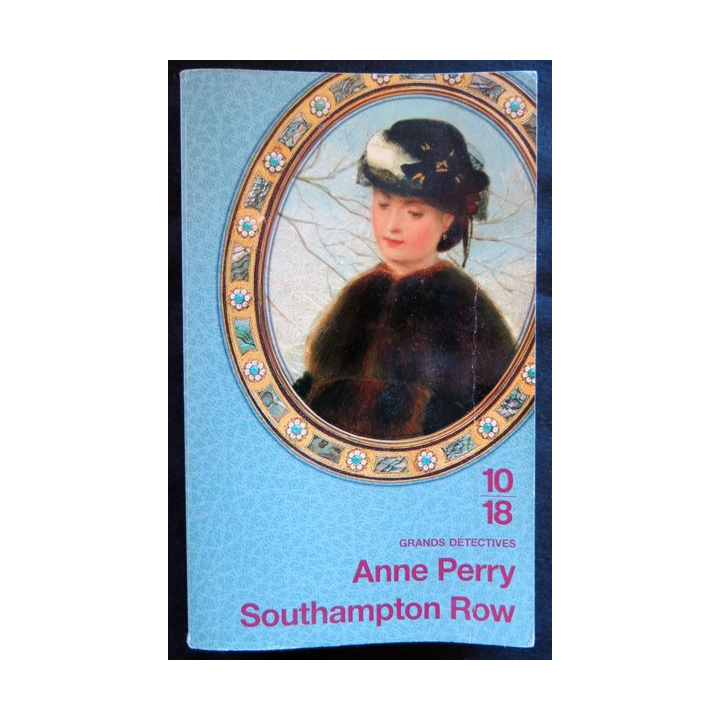Southampton Row écrit par Anne Perry aux éditions 10/18 Paris