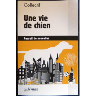 Une vie de chien écrit par un collectif aux éditions du Palémon