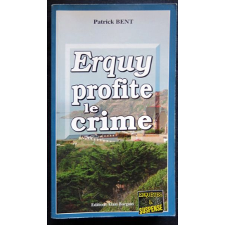 Erquy profite le crime écrit par Patrick Bent aux éditions Alain Bargain