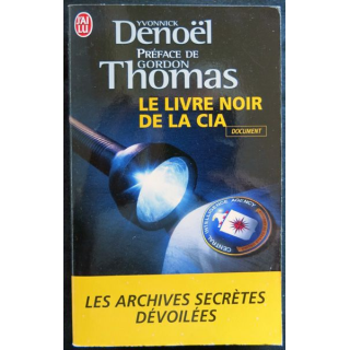 Le livre noir de la CIA écrit par Yvonnick Denoël aux éditions j'ai Lu