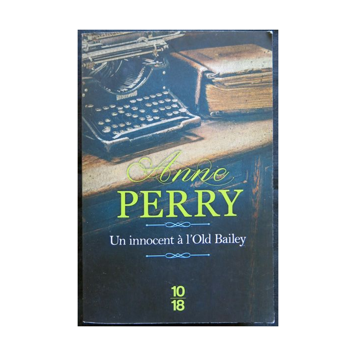 Un innocent à l'Old Bailey écrit par Anne Perry aux éditions 10/18 Paris