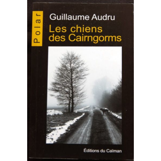Les chiens des Cairngorms écrit par Guillaume Audru aux éditions du Caïman