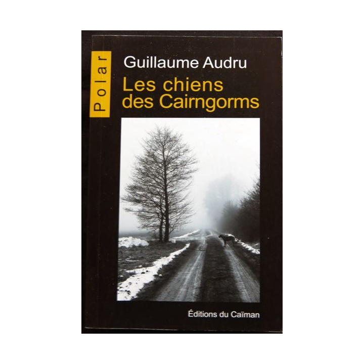Les chiens des Cairngorms écrit par Guillaume Audru aux éditions du Caïman