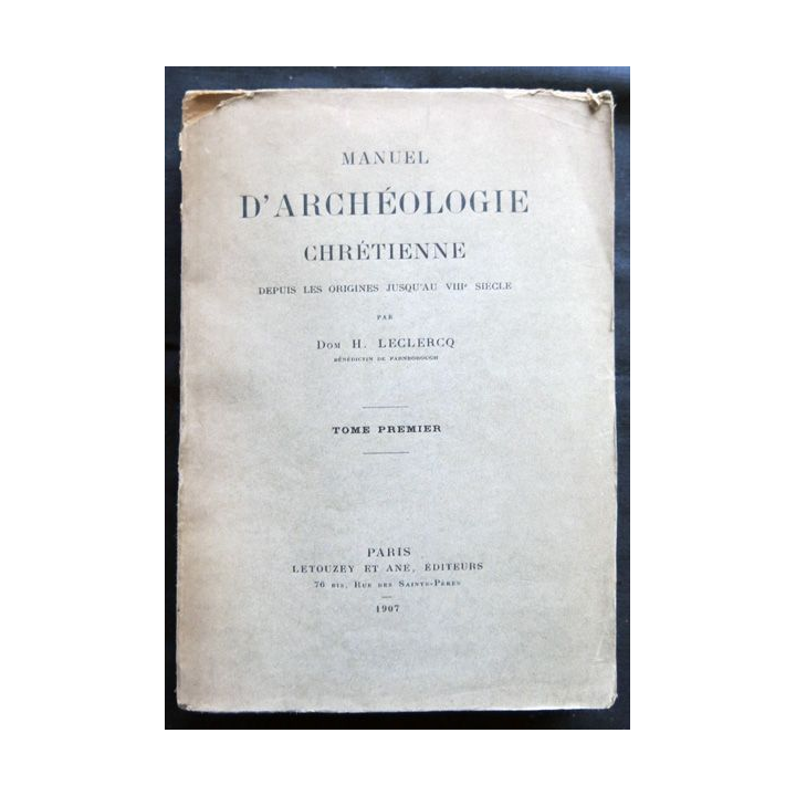Manuel d'archéologie chrétienne Tome Premier année 1907
