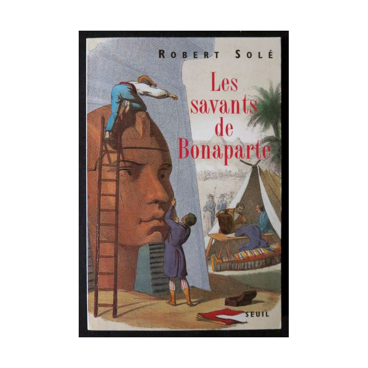 Les savants de Bonaparte écrit par Robert Solé aux éditions Seuil