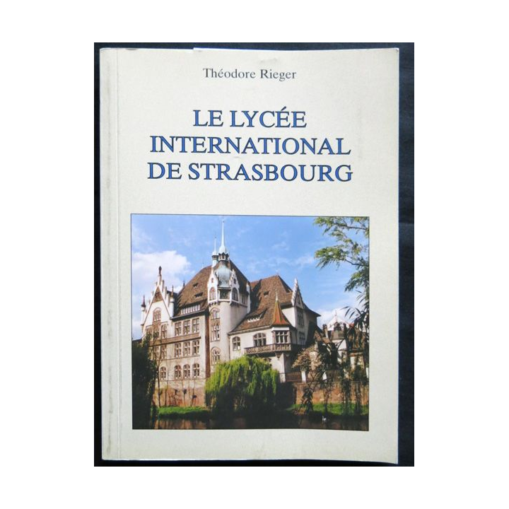 Le Lycée International de Strasbourg écrit par Théodore Rieger aux éditions Presse de Beta