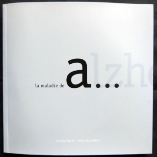 La maladie de Alzheimer Livre + DVD écrit par Phillipe Bertin et Olivia Rosenthal édité par l'Imprimerie Néotypo