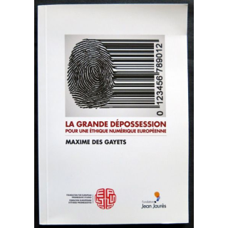 La grande dépossession pour une éthique numérique européenne écrit par Maxime des Gayets Fondation Jean Jaurès