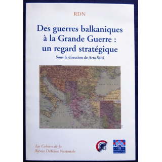 Des guerres balkaniques à la grande guerre : un regard stratégique de Arta Seiti édité par Imprimerie Bialec Nancy