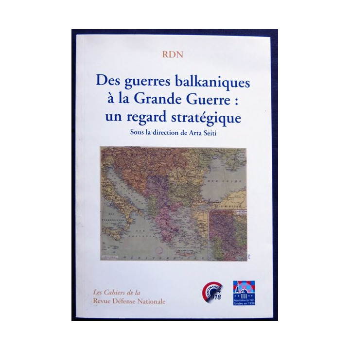 Des guerres balkaniques à la grande guerre : un regard stratégique de Arta Seiti édité par Imprimerie Bialec Nancy