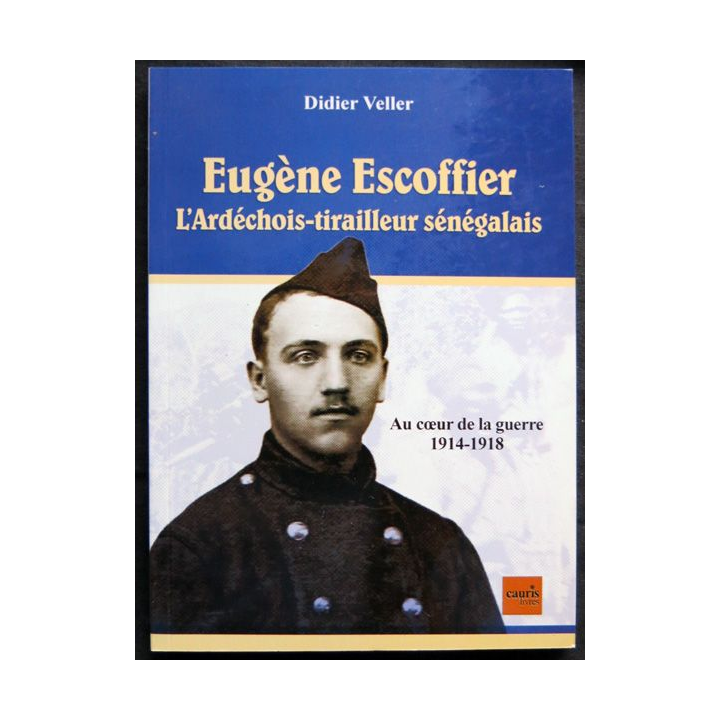 Eugène Escoffier l'ardéchois tirailleur sénégalais écrit par Didier Veller aux éditions Cauris Livres